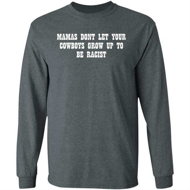 Lorie Liebig Mamas Don't Let Your Cowboys Grow Up To Be Racists Shirt