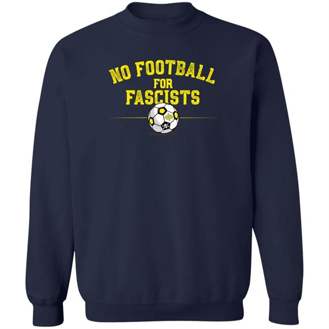 No Football For Fascists Shirt Omgusawtf