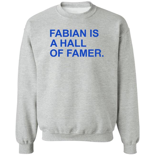 Fabian Is A Hall Of Famer Shirt Obvious Shirts Store
