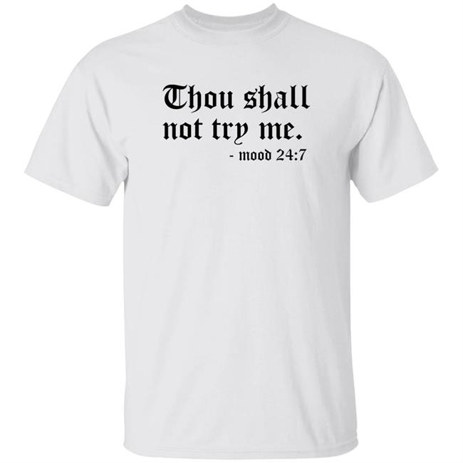Thou Shall Not Try Me Mood 247 Shirt Jazzmyn Thou Shall Not Try Me Mood 24:7 Shirt Hoodie Sweatshirt