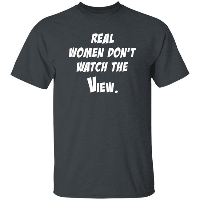 Helen Henning Real Women Don't Watch The View Shirt