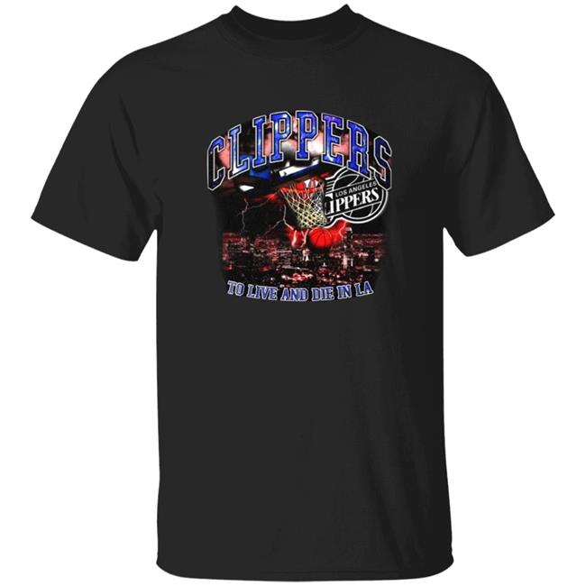 Clippers To Live And Die In La Shirt Jkebrns Merch Clippers To Live And Die In La Shirt Hoodie Sweatshirt