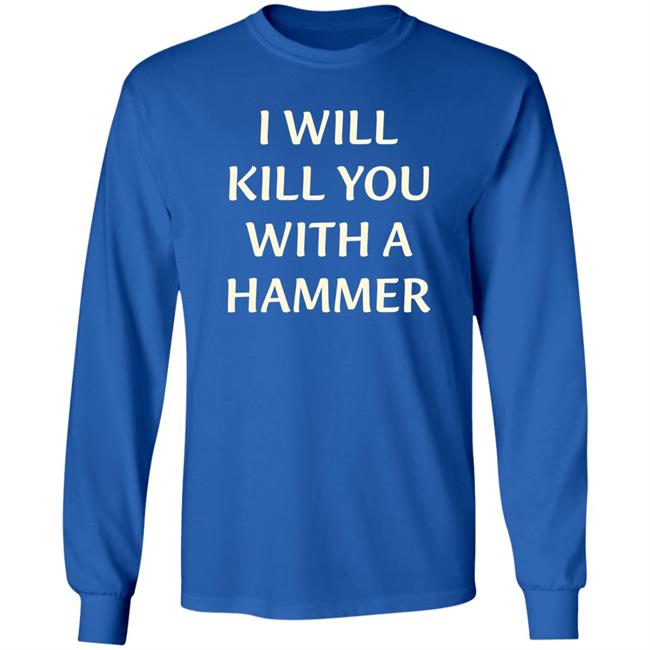 Luccainternational Merch I Will Kill You With A Hammer Shirt Lucca I Will Kill You With A Hammer Shirt Luccainternational Merch Lucca