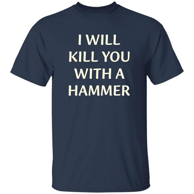 Luccainternational Merch I Will Kill You With A Hammer Shirt Lucca Luccainternational Merch Lucca I Will Kill You With A Hammer Shirt