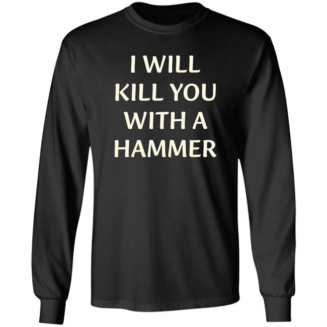 Luccainternational Merch I Will Kill You With A Hammer Shirt Lucca I Will Kill You With A Hammer Shirt Luccainternational Merch Lucca