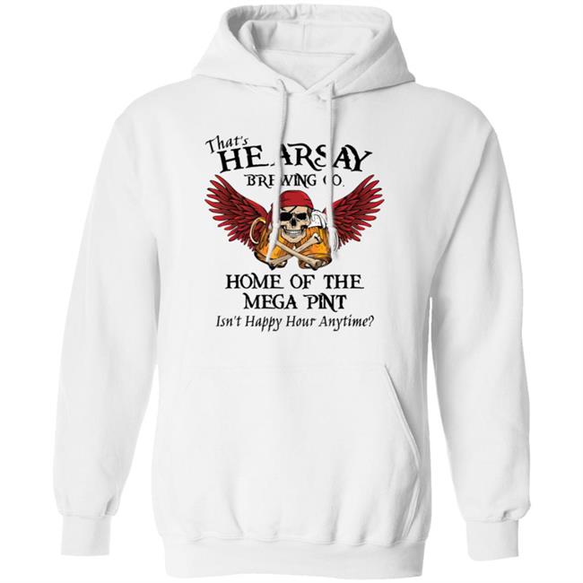 That's Hearsay Brewing Co Home Of The Mega Pint Isn't Happy Hour Anytime Shirt Johnny Depp Bikerchickzx-6R