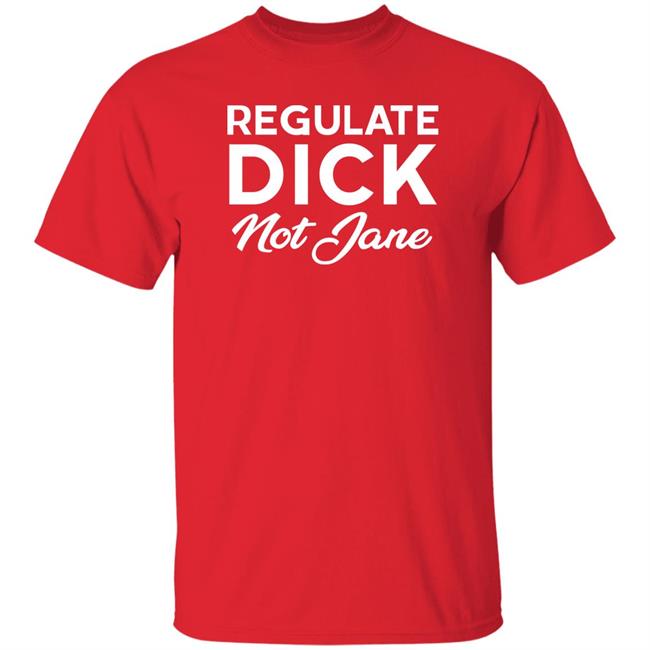 Jen Jerrieskid Regulate Dick Not Jane Shirt