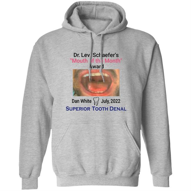 Mouth Of The Month Award Dan White July 2022 Superior Tooth Dental Shirt Dr Levi Schaefer's Mouth Of The Month Award Dan White Shirt Mouth Of The Month Award Dan White July 2022 Superior Tooth Dental Shirt Dr Levi Schaefer's Mouth Of The Month Award Dan White Shirt