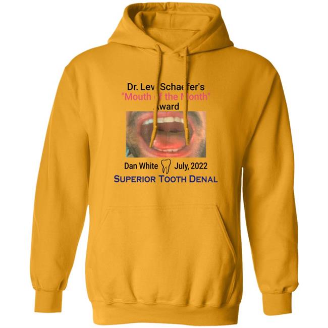 Mouth Of The Month Award Dan White July 2022 Superior Tooth Dental Shirt Dr Levi Schaefer's Mouth Of The Month Award Dan White Shirt Dr Levi Schaefer's Mouth Of The Month Award Dan White Shirt Mouth Of The Month Award Dan White July 2022 Superior Tooth Dental Shirt
