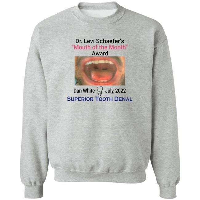 Mouth Of The Month Award Dan White July 2022 Superior Tooth Dental Shirt Dr Levi Schaefer's Mouth Of The Month Award Dan White Shirt Mouth Of The Month Award Dan White July 2022 Superior Tooth Dental Shirt Dr Levi Schaefer's Mouth Of The Month Award Dan White Shirt