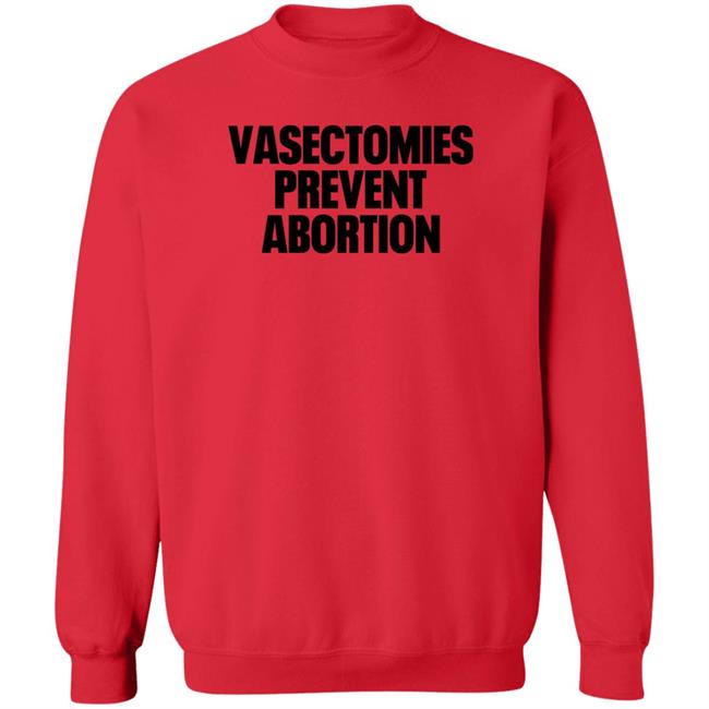 Roe v. Wade Vasectomies Prevent Abortion Shirt New York Post