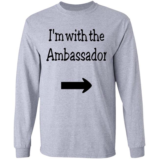 I'm With The Ambassador Shirt Newt Gingrich Callista Gingrich