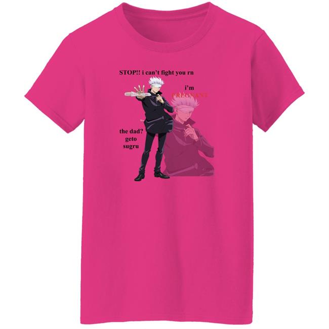 I Can't Fight You Rn I'm Pregnat Satoru Shirt Foul Getoswrongs Stop Pregnant Gojo Satoru Shirt