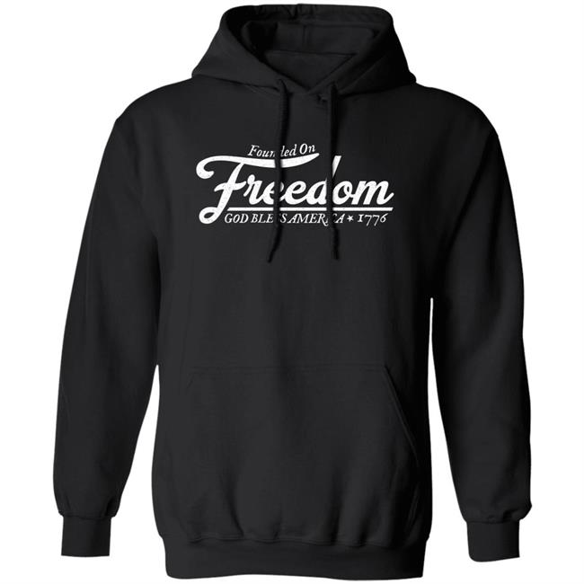 Founded On Freedom God Bless America 1776 Shirt Mouthyshirts Store Tim Young