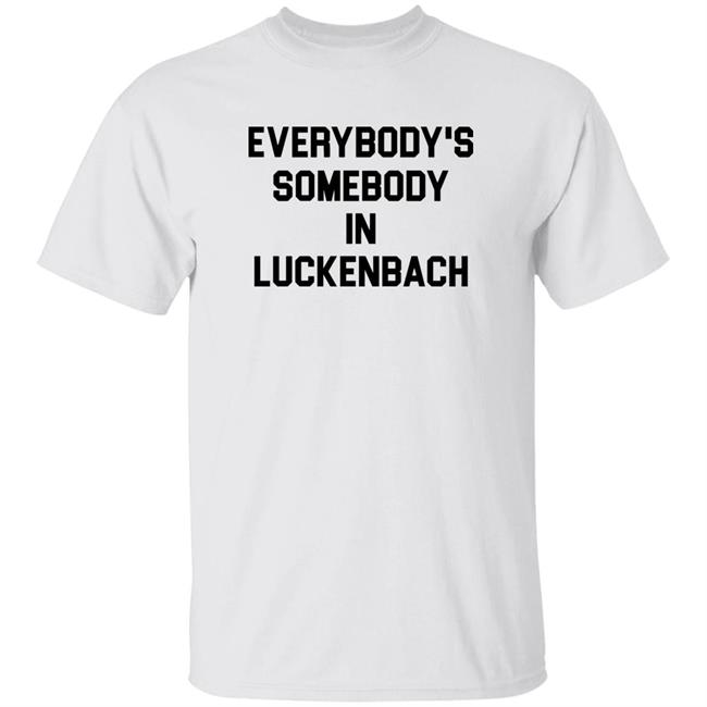 Everybody's Somebody In Luckenbach Shirt Super 70S Sports Merch Everybody's Somebody In Luckenbach Shirt Hoodie Sweatshirt