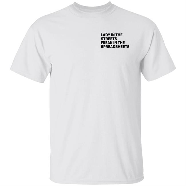 Lady In The Streets Freak In The Spreadsheets Shirt Tb4a Merch Lady In The Streets Freak In The Spreadsheets Shirt Hoodie Sweatshirt