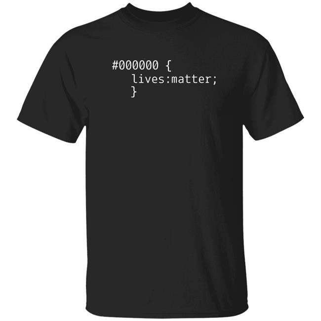 #000000 Lives Matter Shirt Bonfire Merch Black Lives Matter Css Shirt Hoodie Sweatshirt