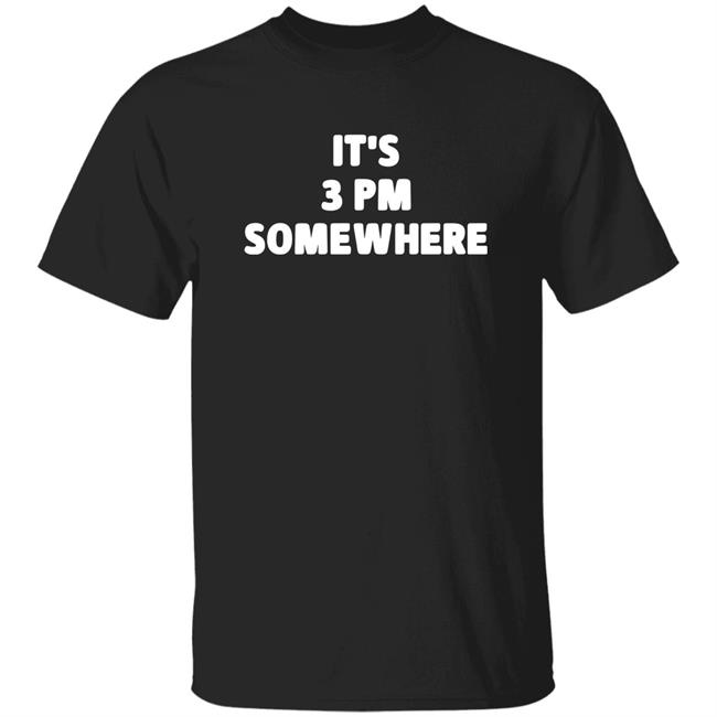It's 3Pm Somewhere Shirt Justin Mcelroy It's 3Pm Somewhere Shirt Richard Zussman It's 3Pm Somewhere Shirt Hoodie Sweatshirt