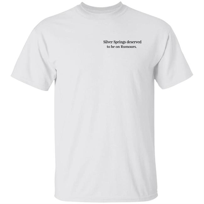 Silver Springs Deserved To Be On Rumours Shirt Bonfire Merch Silver Springs Deserved Better Shirt Hoodie Sweatshirt