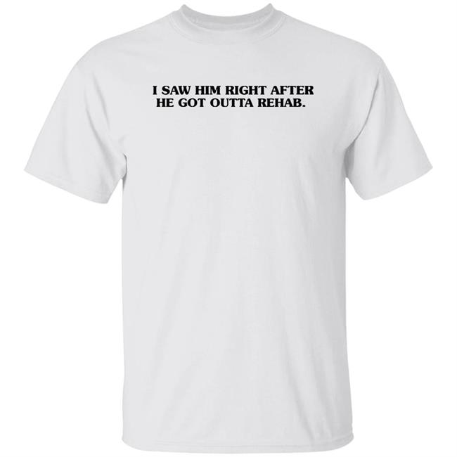 I Saw Him Right After He Got Outta Rehab Shirt John Mulaney At The Troubadour Summer 2021 Shirt Hoodie Sweatshirt