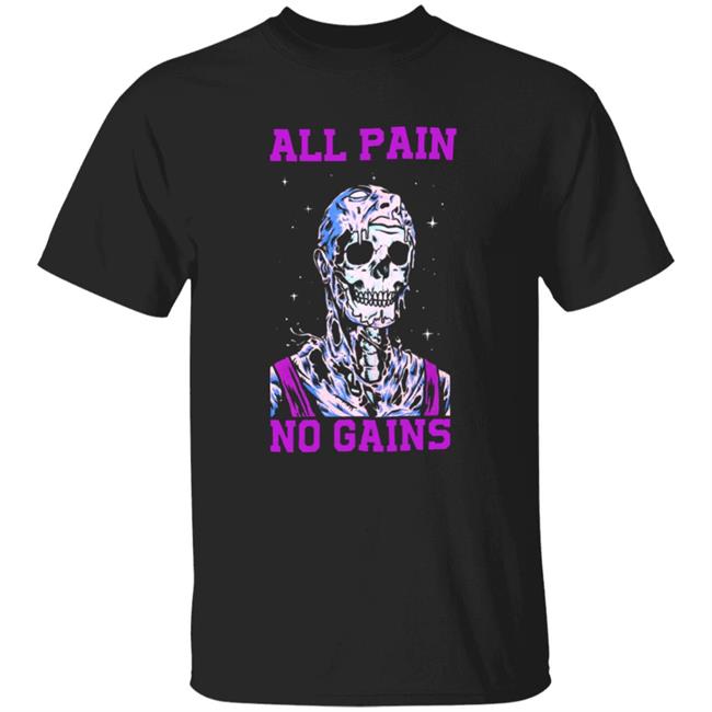 All Pain No Gains Shirt Raskolapparel Merch All Pain No Gains Shirt Hoodie Sweatshirt