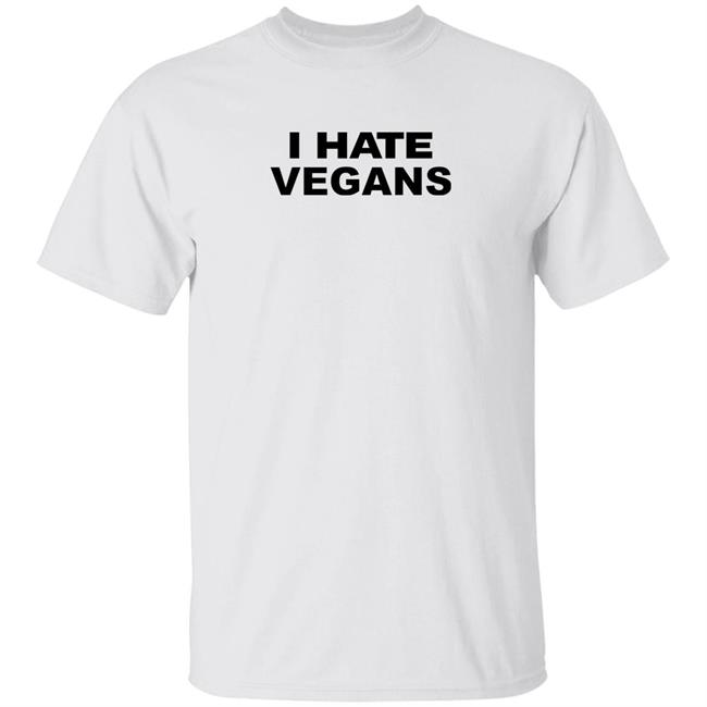 I Hate Vegans Shirt Susu I Hate Vegans Shirt Hoodie Sweatshirt