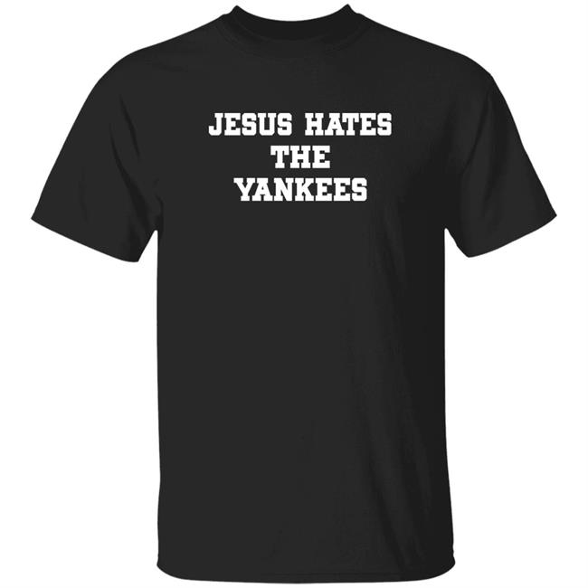Jesus Hates Yankees Shirt Brianna Pirre Jesus Hates Yankees Shirt Hoodie Sweatshirt