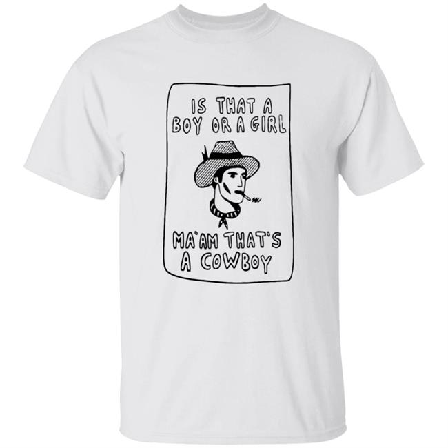 Is That A Boy Or A Girl Ma'am That's A Cowboy Shirt Sweetcowboyblues Merch Ma'am That's A Handsome Cowboy T Shirt