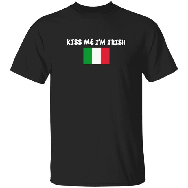 Kiss Me Im Irish Flag Of Italy Hoodie Kiss Me Im Irish Hoodie Kiss Me Im Irish Italy Hoodie Shirt Hoodie