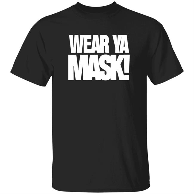 Wear A Mask! Shirt Hoodie Sweatshirt