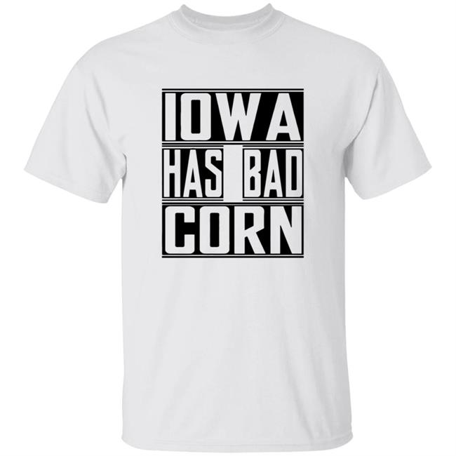 Iowa Has Bad Corn Shirt Bbb Printing Stores Iowa Has Bad Corn Shirt Brandon Walker Iowa Has Bad Corn Shirt Hoodie Sweatshirt