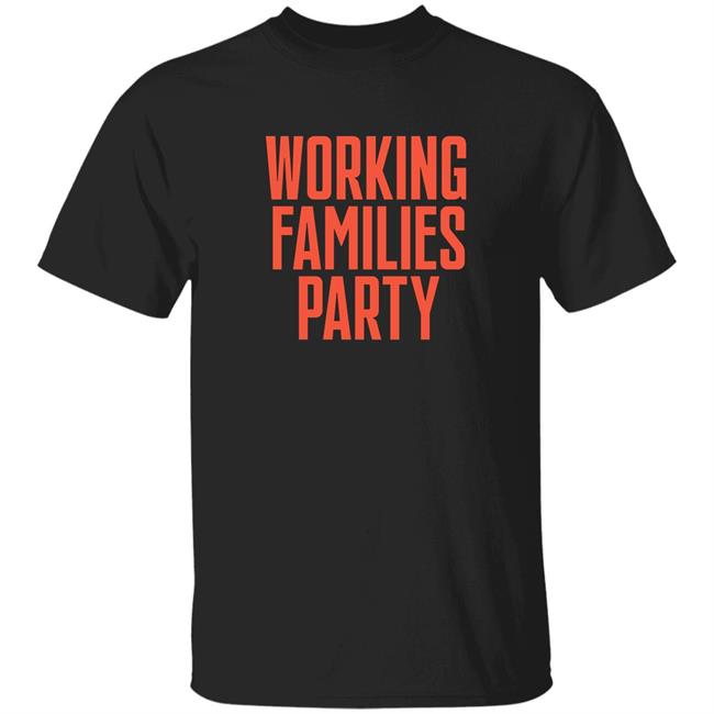 Working Families Party Shirt Workingfamilies Merch Black & Working Orange Tee Hoodie Sweatshirt