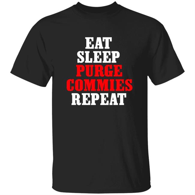Eat Sleep Purge Commies Repeat Shirt Raz0rfist Eat Sleep Purge Commies Repeat Shirt Hoodie Sweatshirt
