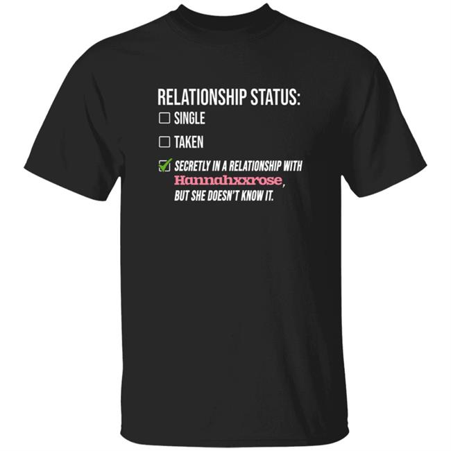 Relationship With Hannahxxrose Shirt Hannahxxrose Shop T-Shirt Hoodie Sweatshirt