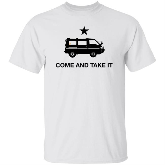 Come And Take It Shirt Hoodie Sweatshirt