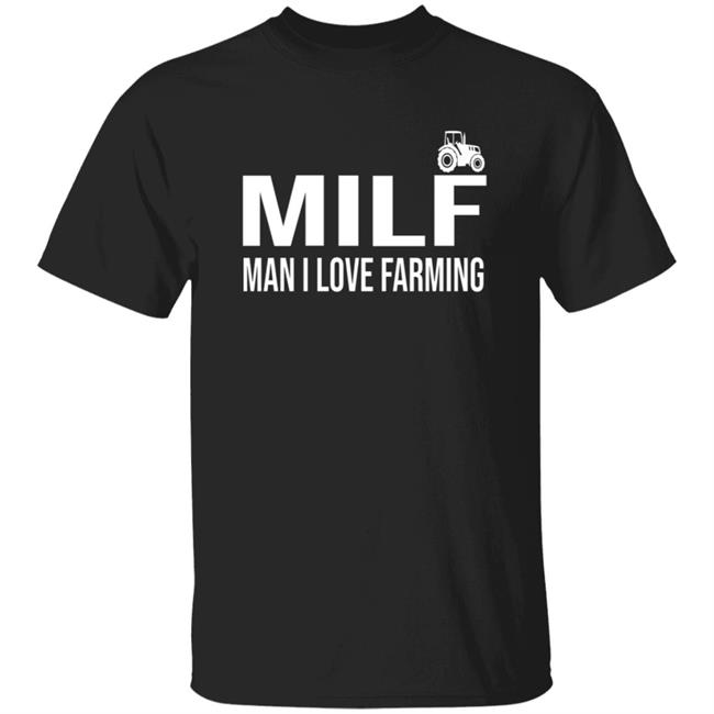 Mill Man I Love Farming Shirt No Context College Football Milf Man I Love Farming Shirt Hoodie Sweatshirt