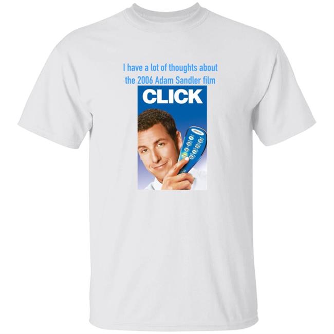 I Have A Lot Of Thoughts About The 2006 Adam Sandler Film Shirt Hoodie Sweatshirt