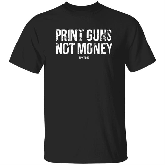 Print Guns Not Money Shirt Hoodie Sweatshirt