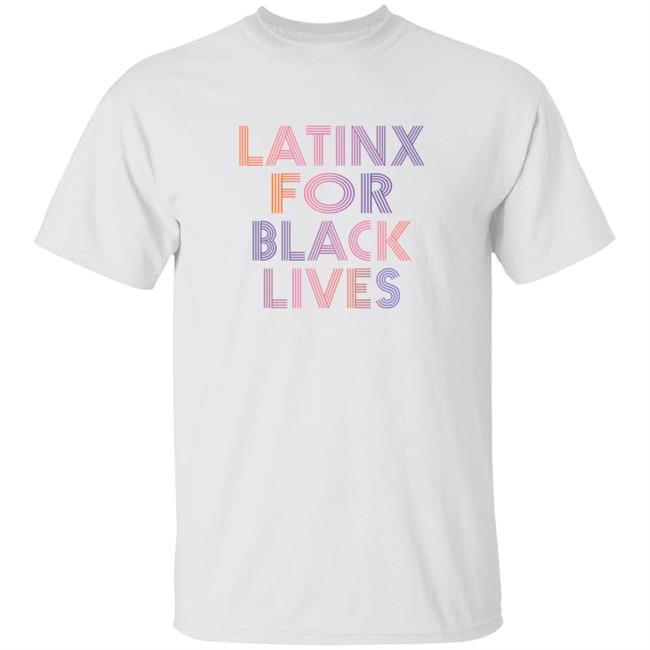 Latinx For Black Lives Shirt Gabby Ortiz X Gabriella Latinx For Black Lives Shirt Hoodie Sweatshirt
