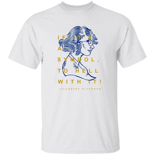 Flannery O'connor T-Shirt Store Wordonfire Flannery O'connor T-Shirt Hoodie Sweatshirt