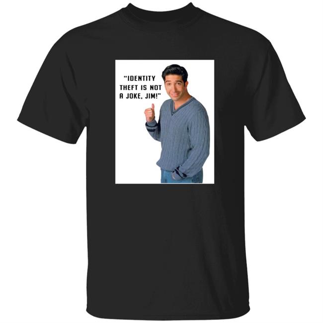Identity Theft Is Not A Joke Jim Shirt Get A Load This Simp Shirt Hoodie Sweatshirt