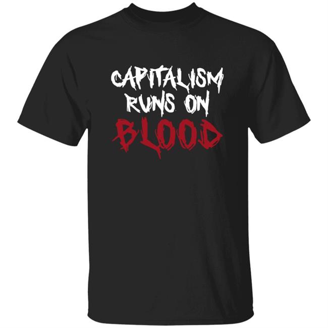 Capitalism Runs On Blood War Is Racket Shirt Left Flank Vets Merch Flagship Lfv T Shirt Hoodie Sweatshirt