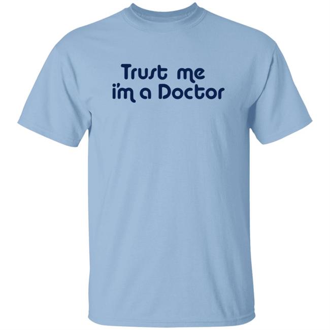 Trust Me I'm A Doctor Shirt Daniel Summers Trust Me I'm A Doctor Shirt Hoodie Sweatshirt