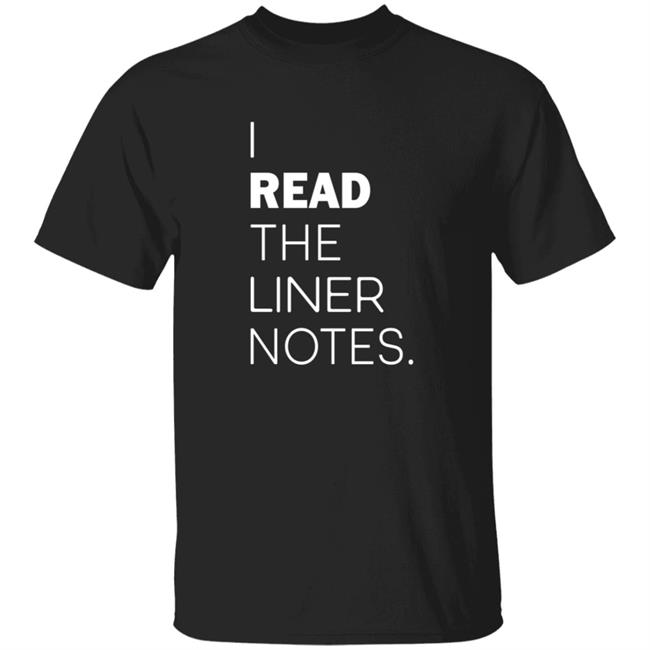 I Read The Liner Notes Shirt Zo3hree5ive Merch I Read The Liner Notes Shirt Hoodie Sweatshirt