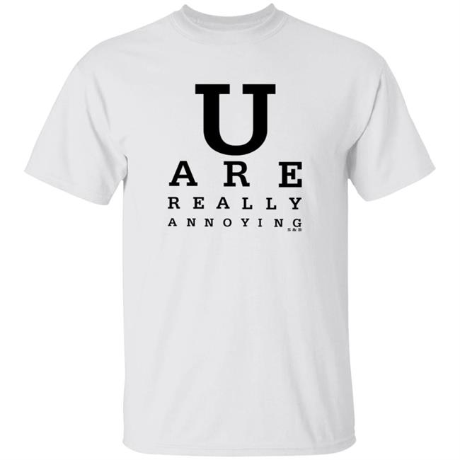U Are Really Annoying S & B Shirt Maxrut Max U Are Really Annoying Sleeveless Tee Hoodie Sweatshirt