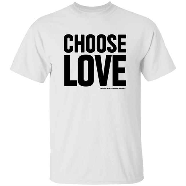 Choose Love Shirt Hoodie Sweatshirt
