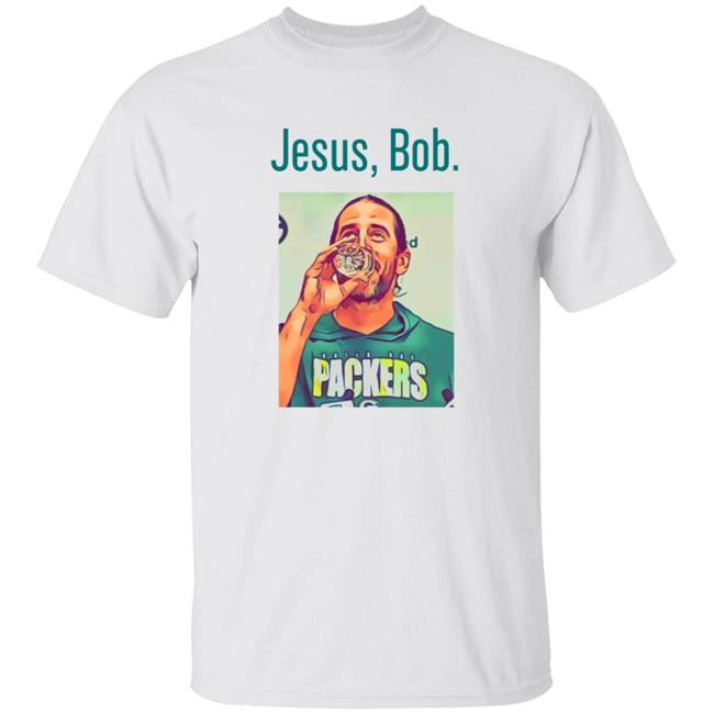 Aaron Rodgers Jesus Bob Packers T Shirt Jason Wilde Aaron Rodgers Jesus Bob Packers Shirt Hoodie Sweatshirt
