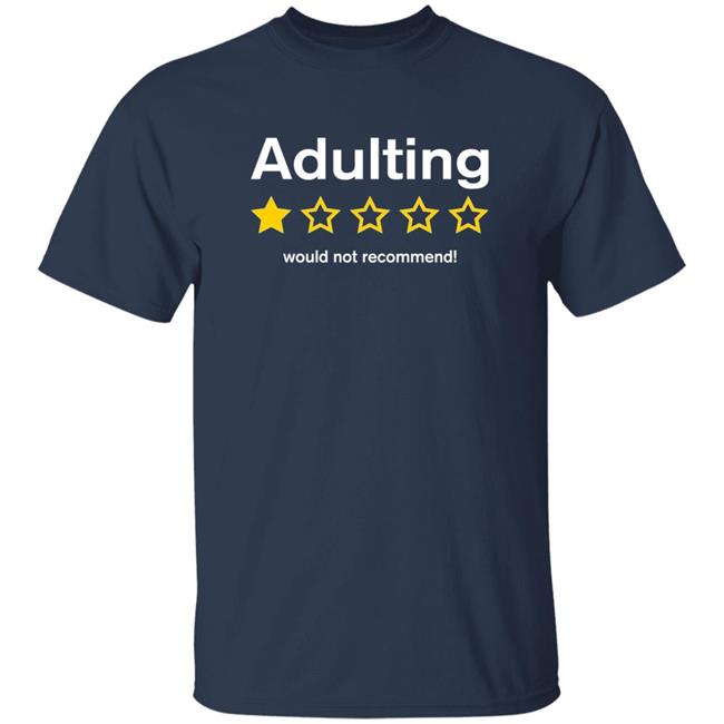 HoangAnh - Adulting Would Not Recommend Shirt Terry Jane Pau Adulting Would Not Recommend Shirt