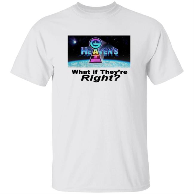 Heavens Gate What If They're Right Shirt Gimmetheboothc Store Heavens Gate What If They're Right Shirt