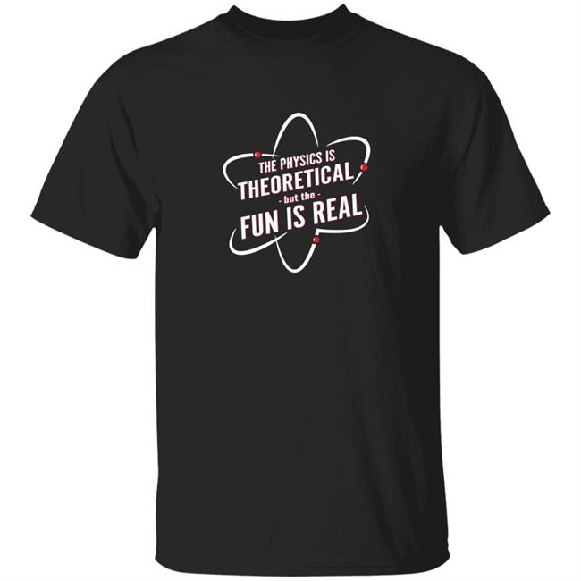 HoangAnh - The Physics Is Theoretical But The Fun Is Real Shirt Tom Holland The Physics Is Theoretical But The Fun Is Real Shirt